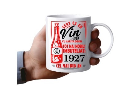 Cana alba personalizata, Sunt ca un vin bun, imbuteliat in : 1927, INOVATIX&amp;reg;. 330 ml foto