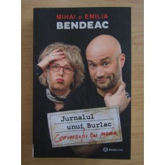 Mihai Bendeac - Jurnalul unui burlac. Conversatii cu mama