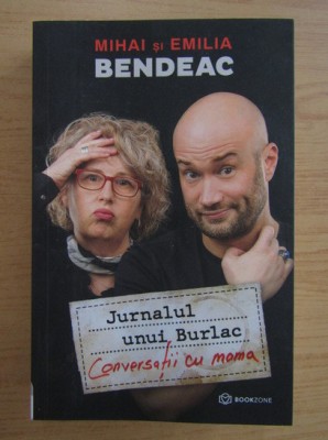 Mihai Bendeac - Jurnalul unui burlac. Conversatii cu mama foto