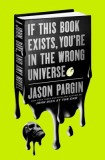 If This Book Exists, You&#039;re in the Wrong Universe