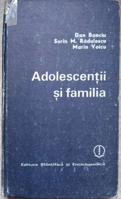 ADOLESCENTII SI FAMILIA-DAN BANCIU, SORIN M. RADULESCU, MARIN VOICU-255449 foto