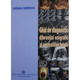 Ghid de diagnostic diferential ecografic al anomaliilor fetale - Cringu Ionescu