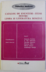 CATALOG DE ENUNTURI - ITEMI PENTRU LIMBA SI LITERATURA ROMANA , coordonator IOAN NEACSU , 1997 foto