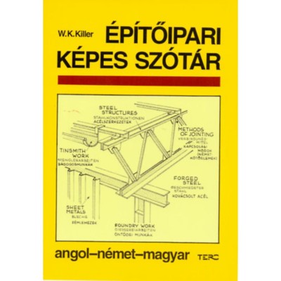 &amp;Eacute;p&amp;iacute;tőipari k&amp;eacute;pes sz&amp;oacute;t&amp;aacute;r - Angol - n&amp;eacute;met - magyar - W. K. Killer foto