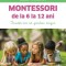 Montessori De La 6 La 12 Ani, Charlotte Poussin, Hadrien Roche, Nadia Hamidi - Editura DPH