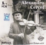 CD Populara: Alexandru Cercel - Muzica de colectie ( Jurnalul National nr.13 - vezi descriere )