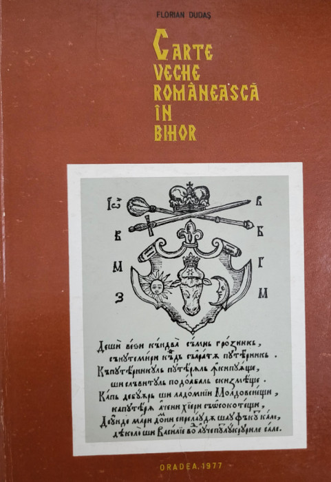 Florian Dudas - Carte veche romaneasca in Bihor, Oradea 1977