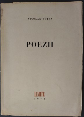 NICOLAE PETRA: POEZII (editia princeps 1974/tiraj 500 ex/COLECTIA LIMITE/MADRID) foto