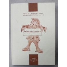 ANDRISANTUL CUNOSCUT ( UMOR , SATIRA , ATITUDINE ) de NICULAE L. STANESCU ( versuri ) , ROMEO M. BERBESCU ( desene - text ) , 2007 , DEDICATIE *