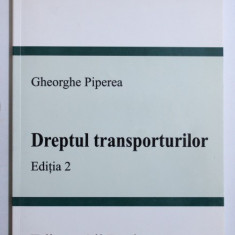 DREPTUL TRANSPORTURILOR, EDITIA A II de GHEORGHE PIPEREA , 2005
