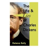Cartea The Life &amp; Lies Of Charles Dickens - Biografie &amp; True Story | Literatura