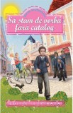 Sa stam de vorba fara catalog - Mircea Santimbreanu
