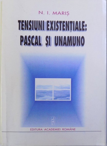 Tensiuni existentiale : Pascal si Unamuno / N. I. Maris cu dedicatia autorului