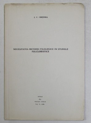 NECESITATEA METODEI FILOLOGICE IN STUDIILE FOLCLORISTICE de I. C. CHITIMIA *DEDICATIE foto