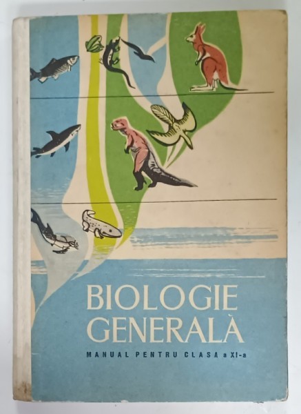 BIOLOGIE GENERALA , MANUAL PENTRU CLASA A XI -A de TRAIAN TRETIU , 1983