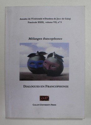 MELANGES FRANCOPHONES - DIALOGUES EN FRANCOPHONE , ANNALES DE L &amp;#039; UNIVERISTE &amp;#039; DUNAREA DE JOS &amp;#039; , FASC. XXIII , VOLUME VII , No. 9 , 2013 foto