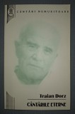 TRAIAN DORZ - C&Acirc;NTĂRILE ETERNE, Editura Oastea Domnului, 2014, Carte Crestinism