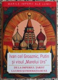 Ivan cel Groaznic, Putin si visul ,,Marelui Urs" - Dan-Silviu Boerescu