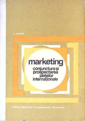 MARKETING CONJUNCTURA SI PROSPECTAREA PIETELOR INTERNATIONALE-A. ZAMFIR-267512 foto