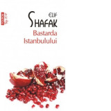 Bastarda Istanbulului (editie de buzunar) - Elif Shafak