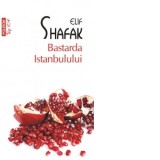 Bastarda Istanbulului (editie de buzunar) - Elif Shafak