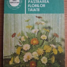 Alexandrina Amariutei - Pastrarea florilor taiate