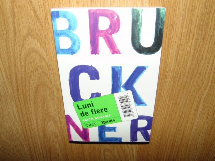LUNI DE FIRBERE -PASCAL BRUCKNER