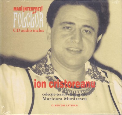 CD Populara: Mari interpreti de folclor - Ion Cristoreanu ( SIGILAT ) foto