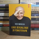 BEBE MIHAESCU - CORP, SEXUALITATE SI PSIHOTERAPIE , POLIROM , 2014 , DEDICATIE / AUTOGRAF *