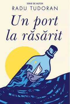 Un Port La Rasarit, Radu Tudoran - Editura Art foto