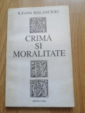Ileana Malancioiu - Crima si moralitate. Eseuri politice, Editura: Litera : 1993