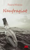 Naufragiat - Roxana Mihalcea - All