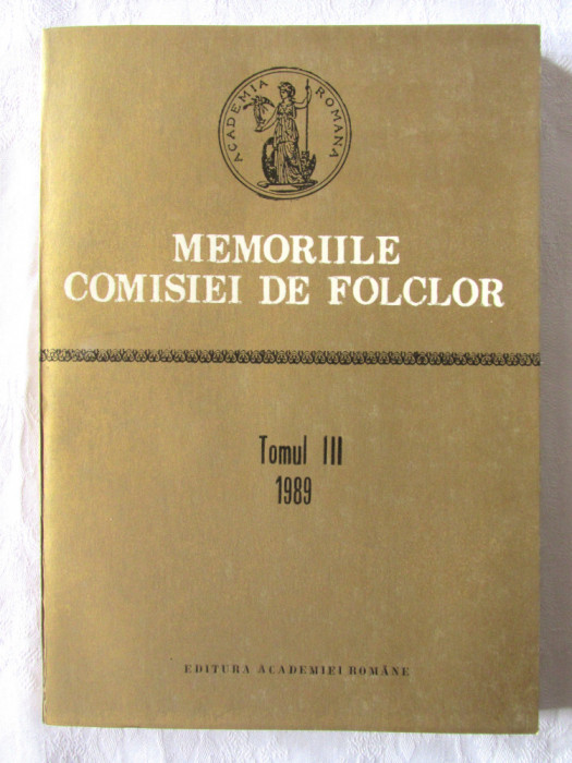 &quot;MEMORIILE COMISIEI DE FOLCLOR , Tomul III 1989&quot;. Academia Romana