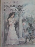 Frumoasa de pe Stea - Stela Brie, Ilustratii Vasile Pintea, Editura Facla 1987, Carte Copii, Povesti Ilustrate