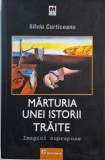 Marturia unei istorii traite. Imagini suprapuse &ndash; Silviu Curticeanu - Carte anticariat