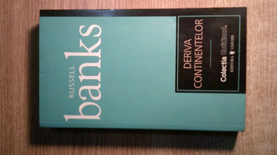 Russell Banks - Deriva continentelor (Editura Univers si Cotidianul, 2007) foto
