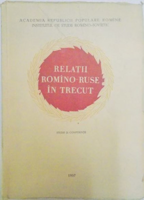 Relatii Romano-Ruse in Trecut. Studii si Conferinte foto