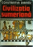 Constantin Daniel - Civilizatia sumeriana