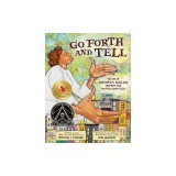 Go Forth and Tell: The Life of Augusta Baker, Librarian and Master Storyteller
