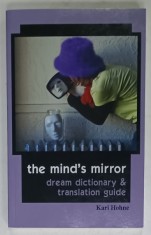 THE MIND &#039;S MIRROR , DREAM DICTIONARY and TRANSLATION GUIDE by KARL HOHNE , 2009