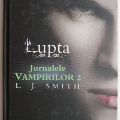 Lupta. Jurnalele vampirilor 2 – L. J. Smith