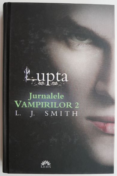 Lupta. Jurnalele vampirilor 2 &ndash; L. J. Smith