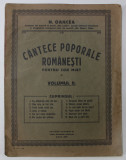 CANTECE POPORALE ROMANESTI , PENTRU COR MIXT , VOLUMUL II de N. OANCEA , 1926
