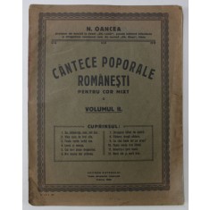 CANTECE POPORALE ROMANESTI , PENTRU COR MIXT , VOLUMUL II de N. OANCEA , 1926