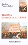 ROMANIA IN SECOLUL AL XX-LEA-STEPHEN FISCHER-GALATI-356122