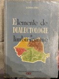 Elemente de Dialectologie a limbii romane - I. Coteanu - Carte Cultura generala