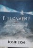 Fiti Oameni! Predici Vremuri Grele - Iosif Ton (Cartea Crestina, 2009) - Carte Crestinism, Religioasa, 381 pagini