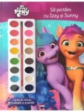 Cumpara ieftin Sa pictam cu Izzy si Sunny. Carte de colorat cu pensula si acuarele. My Little Pony/***