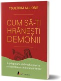 Cum sa-ti hranesti demonii | Tsultrim Allione, ACT si Politon