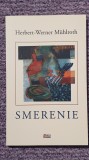 Smerenie. Herbert-Werner Muhlroth. 2017, 92 pagini, stare f buna